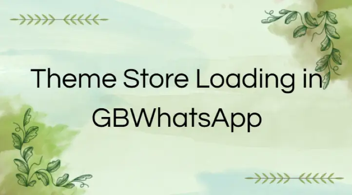 theme store loading in gbwhatsapp